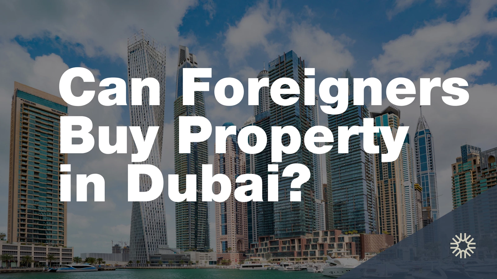 How Foreigners Can Buy Property in Dubai (Step-by-Step Guide)