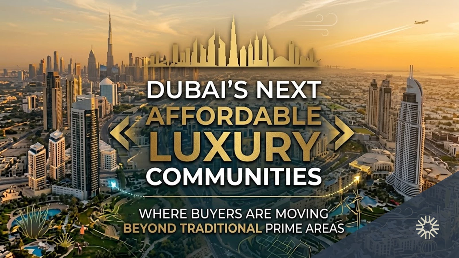 Dubai's Next Affordable Luxury Communities: Where Buyers Are Moving Beyond Traditional Prime Areas