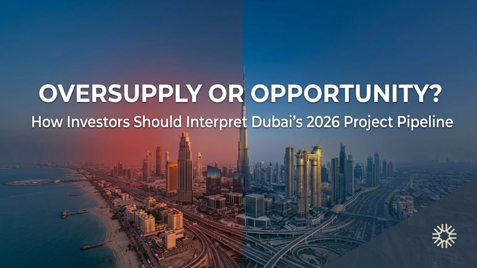 Oversupply or Opportunity? How Investors Should Interpret Dubai's 2026 Project Pipeline
