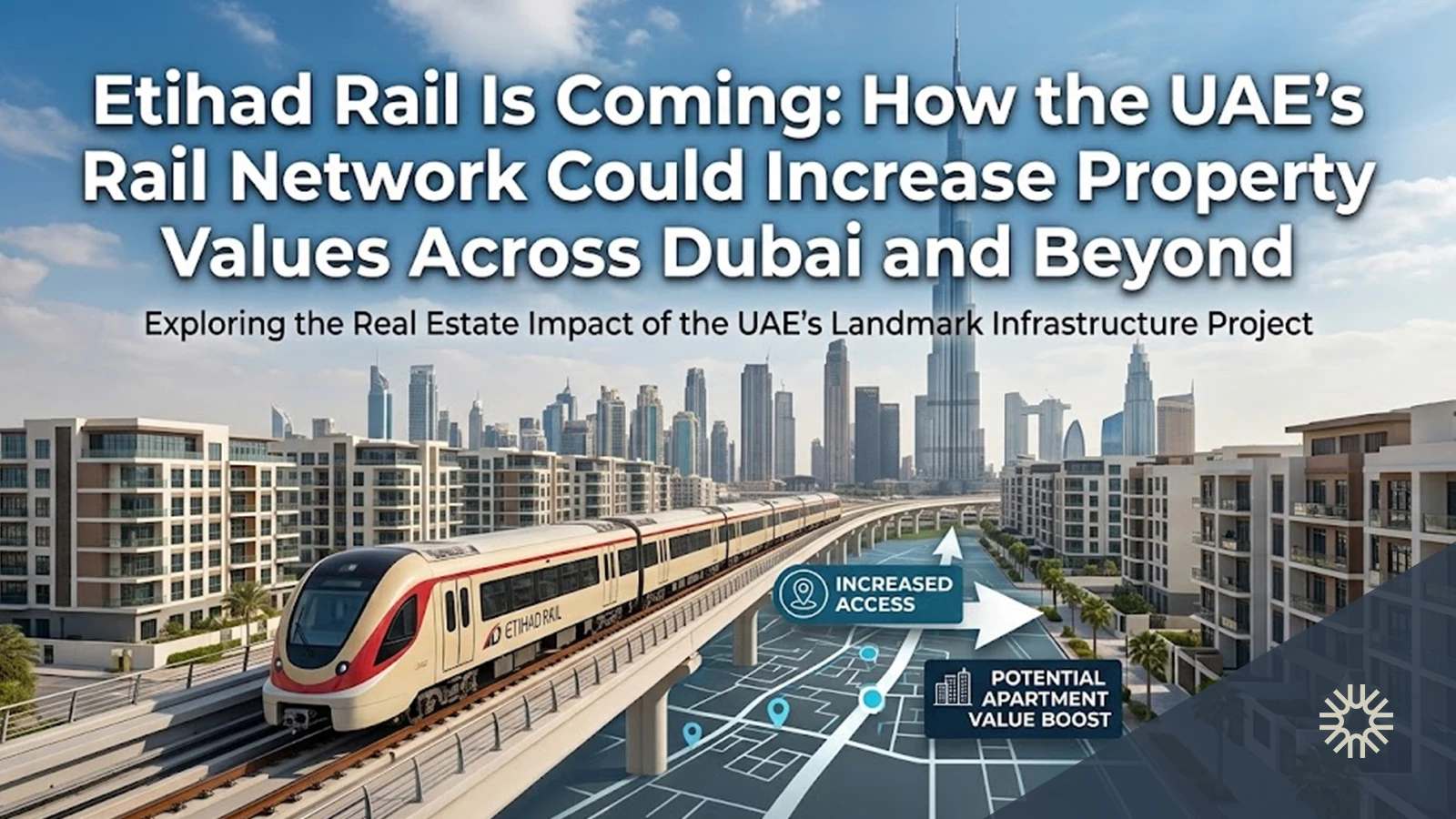 Etihad Rail Is Coming: How the UAE's Rail Network Could Increase Property Values Across Dubai and Beyond