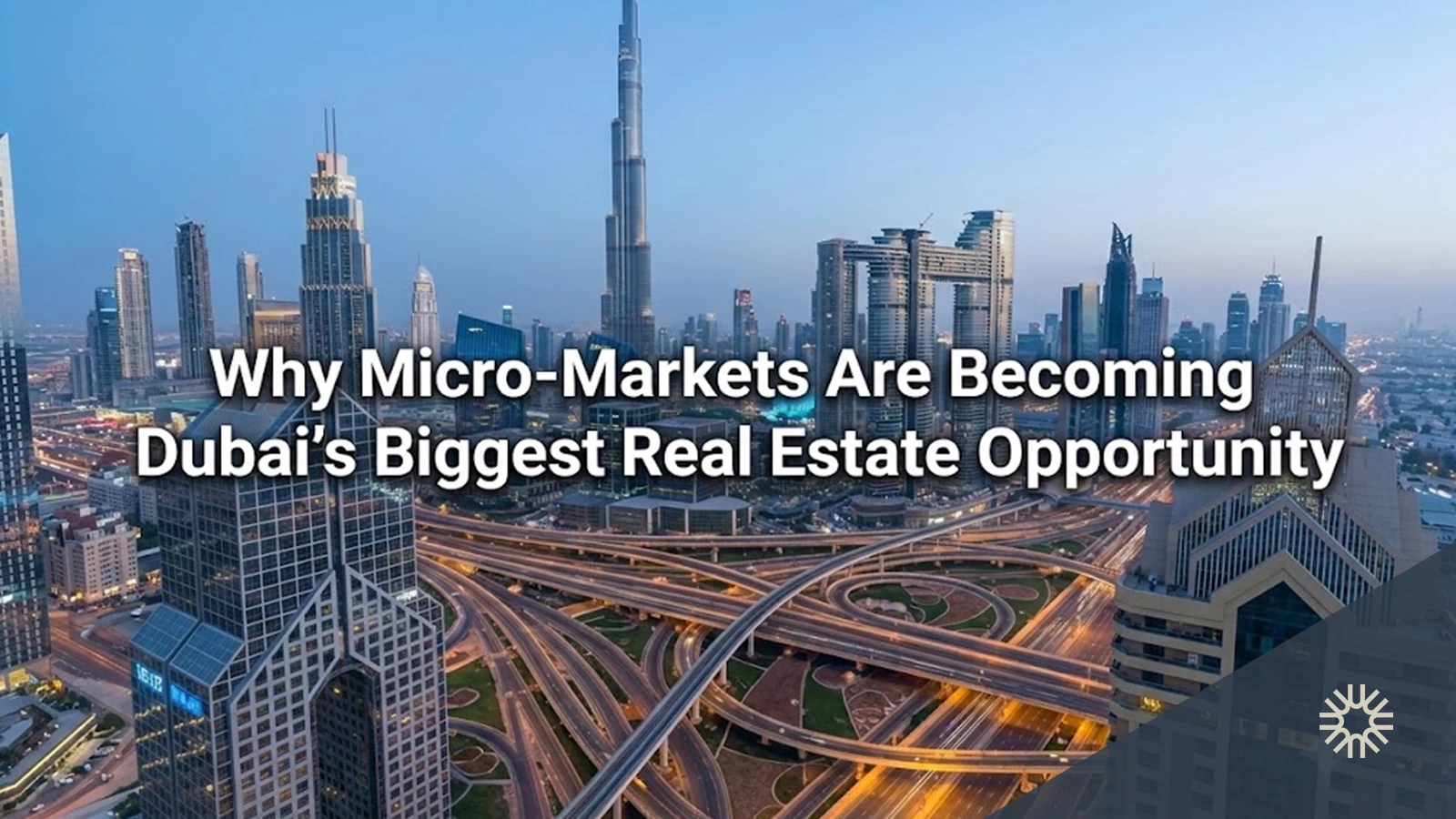 Why Micro-Markets Are Becoming Dubai's Biggest Real Estate Opportunity