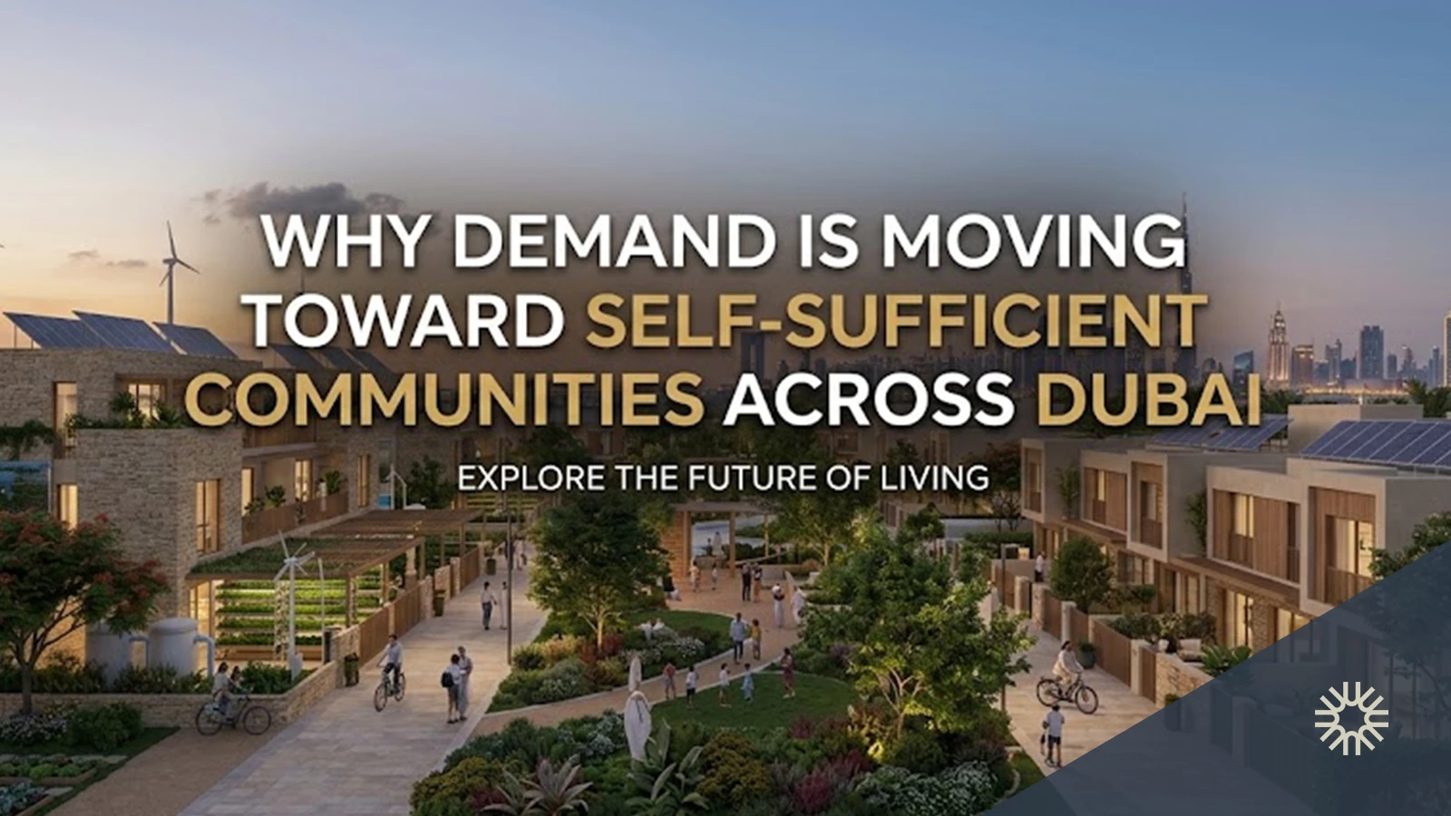 Why Demand Is Moving Toward Self-Sufficient Communities Across Dubai