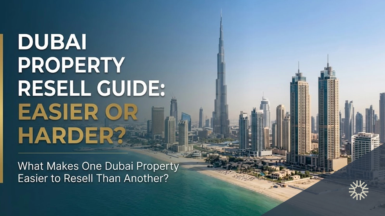 What Makes One Dubai Property Easier to Resell Than Another?