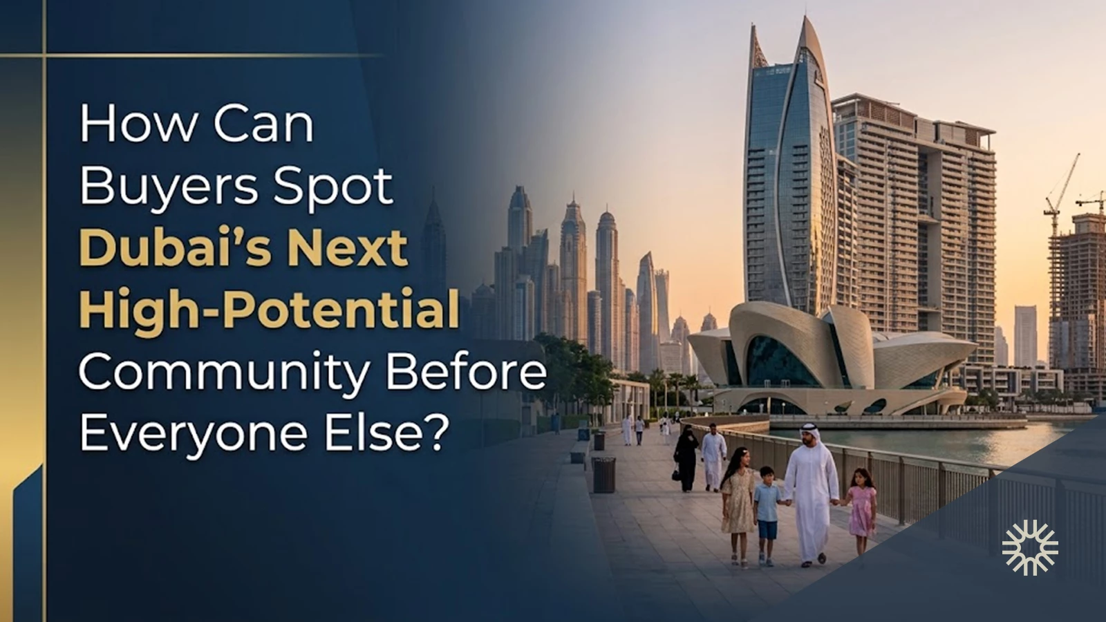 How Can Buyers Spot Dubai's Next High-Potential Community Before Everyone Else?